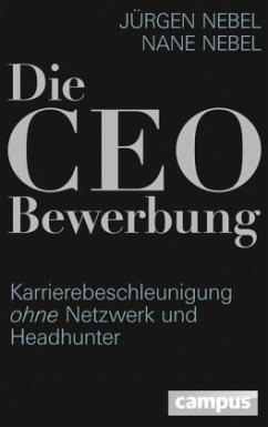 Die CEO-Bewerbung - Nebel, Jürgen; Nebel, Nane