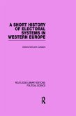 A Short History of Electoral Systems in Western Europe (Routledge Library Editions