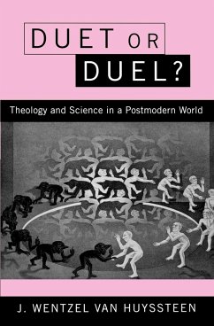 Duet or Duel? Theology and Science in a Postmodern World - Huyssteen, J. Wentzel van; Huyssteen, J. Wentzel