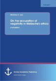 On the accusation of negativity in Nietzsche¿s ethics: A refutation