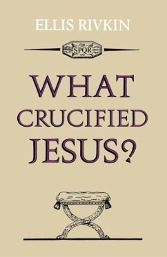 What Crucified Jesus? - Rivkin, Elias