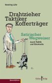 Drahtzieher, Taktiker, Kofferträger