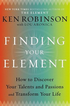 Finding Your Element: How to Discover Your Talents and Passions and Transform Your Life - Robinson, Ken; Aronica, Lou