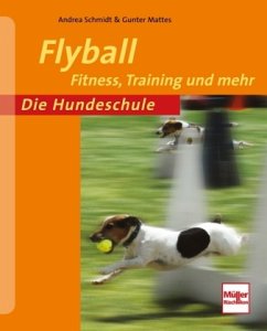 Flyball - Schmidt, Andrea;Mattes, Gunter