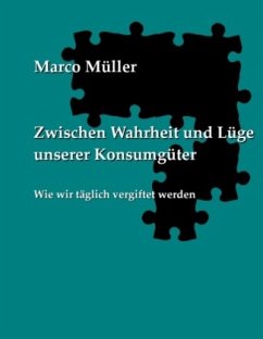 Zwischen Wahrheit und Lüge unserer Konsumgüter - Müller, Marco