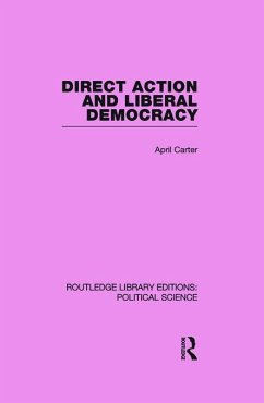 Direct Action and Liberal Democracy (Routledge Library Editions - Carter, April