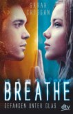 Gefangen unter Glas / Breathe Bd.1