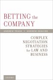 Betting the Company: Complex Negotiation Strategies for Law and Business