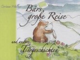 Bärs große Reise und andere Tiergeschichten