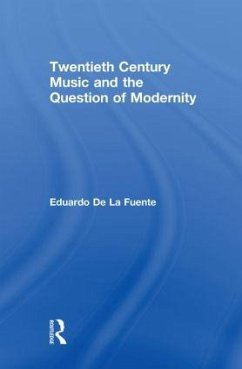 Twentieth Century Music and the Question of Modernity - De La Fuente, Eduardo