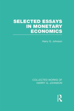Selected Essays in Monetary Economics (Collected Works of Harry Johnson) - Johnson, Harry