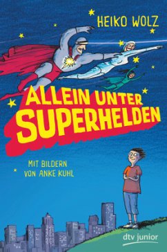 Allein unter Superhelden - Wolz, Heiko