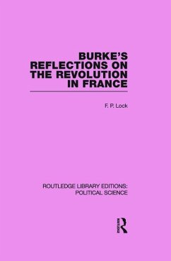 Burke's Reflections on the Revolution in France (Routledge Library Editions - Lock, F P