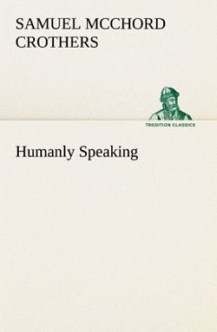 Humanly Speaking - Crothers, Samuel McChord