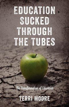 Education Sucked Through The Tubes - Moore, Terri