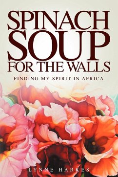 Spinach Soup for the Walls - Harkes, Lynne