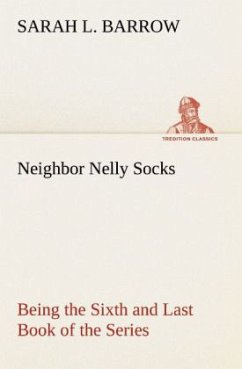Cover Neighbor Nelly Socks Being the Sixth and Last Book of the Series