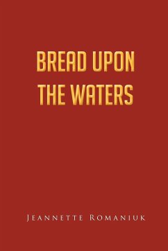 Bread Upon the Waters - Romaniuk, Jeannette