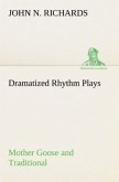 Dramatized Rhythm Plays Mother Goose and Traditional