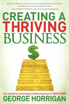 Creating a Thriving Business - Horrigan, George