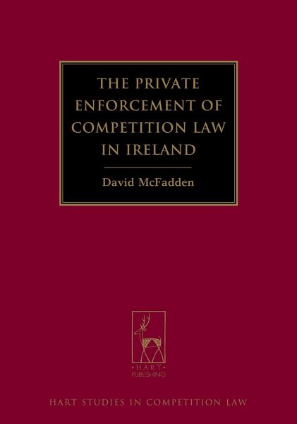 The Private Enforcement of Competition Law in Ireland The Private Enforcement of Competition Law in Ireland