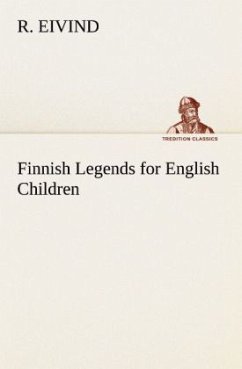 Finnish Legends for English Children - Eivind, R.