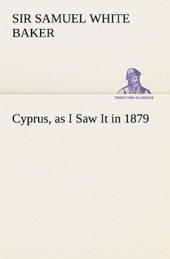 Cyprus, as I Saw It in 1879 - Baker, Samuel White