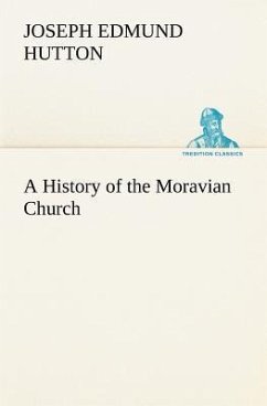 A History of the Moravian Church - Hutton, Joseph Edmund