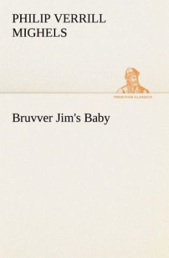 Bruvver Jim's Baby - Mighels, Philip Verrill
