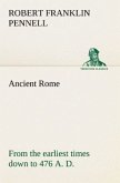 Ancient Rome : from the earliest times down to 476 A. D.