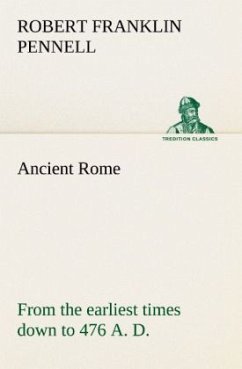 Ancient Rome : from the earliest times down to 476 A. D. - Pennell, Robert Franklin