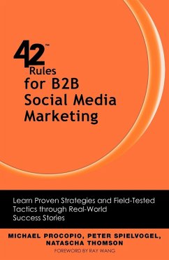 42 Rules for B2B Social Media Marketing - Procopio, Michael; Spielvogel, Peter; Thomson, Natascha