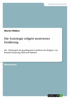 Die Soziologie religiös motivierter Ernährung Die Soziologie religiös motivierter Ernährung