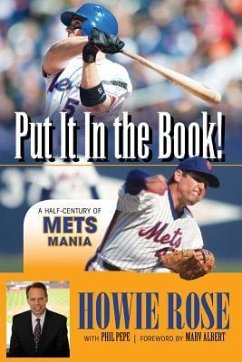 Put It in the Book!: A Half-Century of Mets Mania - Rose, Howie; Pepe, Phil