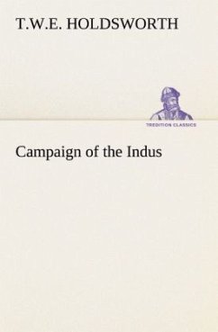 Campaign of the Indus - Holdsworth, T. W. E.