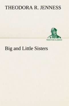 Big and Little Sisters - Jenness, Theodora R.