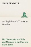 An Englishman's Travels in America His Observations of Life and Manners in the Free and Slave States
