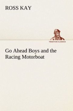 Go Ahead Boys and the Racing Motorboat - Kay, Ross