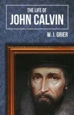Life of John Calvin - Grier, W. J.