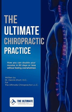 The Ultimate Chiropractic Practice - Short, Dennis