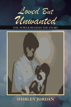 Loved But Unwanted THE POWER BEHIND THE STORY