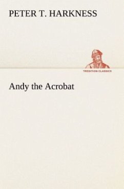 Andy the Acrobat - Harkness, Peter T.