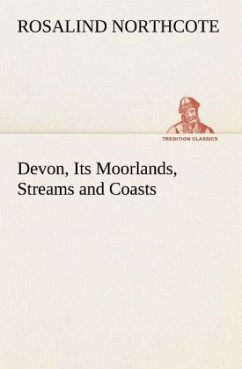 Devon, Its Moorlands, Streams and Coasts - Northcote, Rosalind