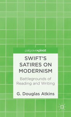 Swift's Satires on Modernism: Battlegrounds of Reading and Writing - Atkins, G. Douglas