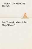 Mr. Trunnell, Mate of the Ship &quote;Pirate&quote;