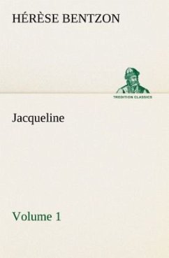 Jacqueline - Volume 1 - Bentzon, Thérèse Jacqueline - Volume 1 - Bentzon, Thérèse
