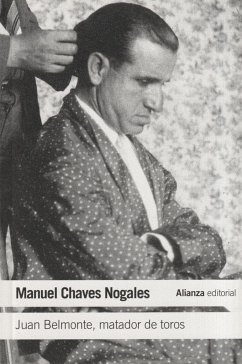 Juan Belmonte, matador de toros : su vida y sus hazañas - Chaves Nogales, Manuel