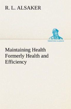 Maintaining Health Formerly Health and Efficiency - Alsaker, R. L. Maintaining Health Formerly Health and Efficiency - Alsaker, R. L.