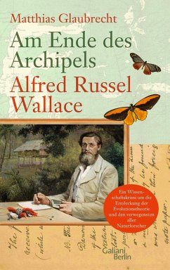 Am Ende des Archipels - Alfred Russel Wallace - Glaubrecht, Matthias
