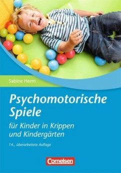 Psychomotorische Spiele für Kinder in Krippen und Kindergärten - Herm, Sabine